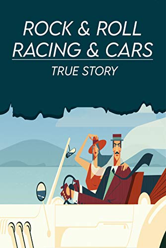 Rock & Roll, Racing & Cars: True Story: Stories For Car Lovers (English Edition)