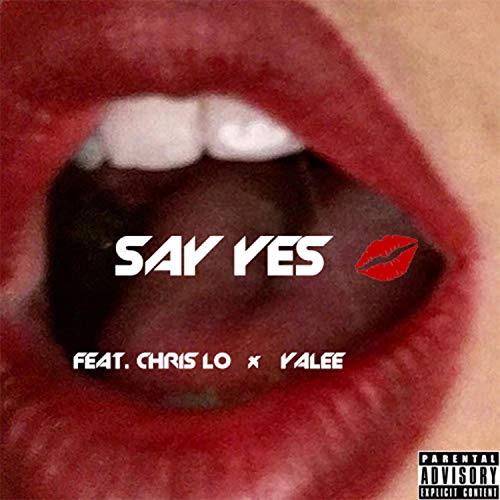 Say Yes (feat. Yalee & Chrislo) [Explicit]