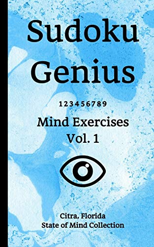 Sudoku Genius Mind Exercises Volume 1: Citra, Florida State of Mind Collection