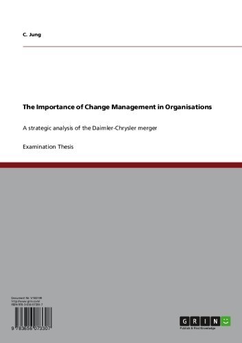 The Importance of Change Management in Organisations: A strategic analysis of the Daimler-Chrysler merger (English Edition)