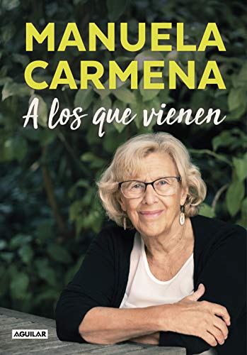 A los que vienen: Democracia, desigualdad, justicia, educación, ecología, sexualidad, felicidad explicadas a los jóvenes