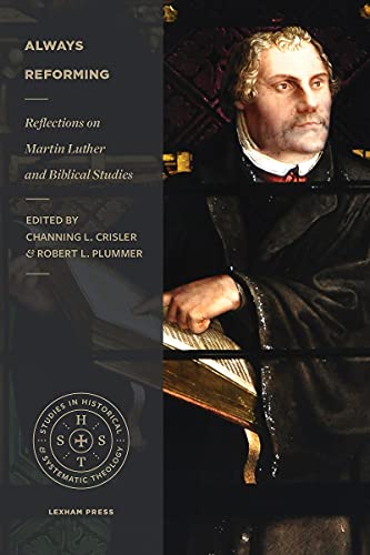 Always Reforming: Reflections on Martin Luther and Biblical Studies (Studies in Historical and Systematic Theology) (English Edition)