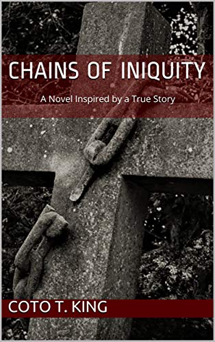 Chains of Iniquity: Contemporary Christian Fiction (Inspired by a True Story about Two Women Seeking Grace and Redemption) (English Edition)