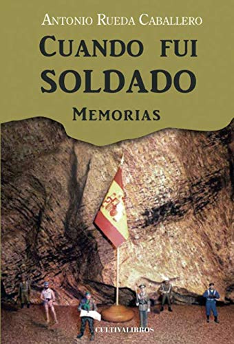 Cuando fui soldado: Memorias (Cultiva)