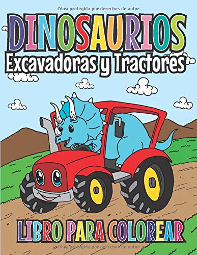 Dinosaurios Excavadoras y Tractores Libro para Colorear: Dibujos de dinos para niños a partir de 4 años | Diferentes vehículos de construcción | Ideal para amantes de los coches y la construcción