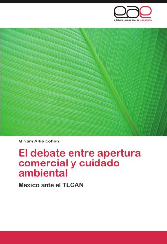 El debate entre apertura comercial y cuidado ambiental