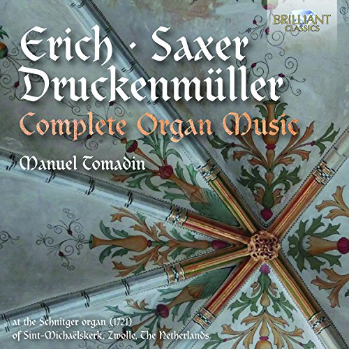 Erich, Saxer & Druckenmüller: Complete Organ Music