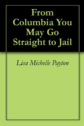 From Columbia You May Go Straight to Jail (English Edition)