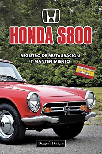 HONDA S800: REGISTRO DE RESTAURACIÓN Y MANTENIMIENTO (Ediciones en español)