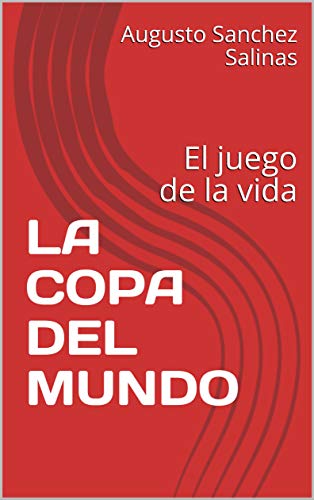 LA COPA DEL MUNDO: El juego de la vida