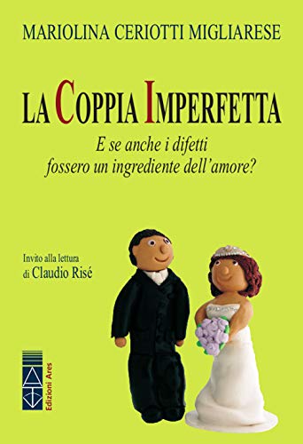 La coppia imperfetta. E se anche i difetti fossero un ingrediente dell'amore? (Genitori e figli)