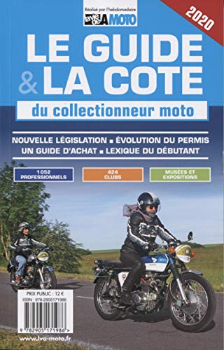 Le guide et la cote du collectionneur moto 2020 - nouvelle législation - evolution du permis - un gu: Nouvelle législation - Evolution du permis - Un guide d'achat - Lexique du débutant