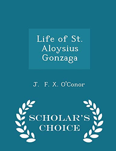 Life of St. Aloysius Gonzaga - Scholar's Choice Edition