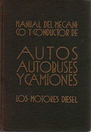 Manual del Mec‡nico y Conductor de Autos, Autobuses y Camiones. / Los motores Diesel
