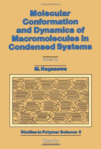 Molecular Conformation and Dynamics of Macromolecules in Condensed Systems: 1st, 1987: Toyota Conference Proceedings (Studies in Polymer Science S.)