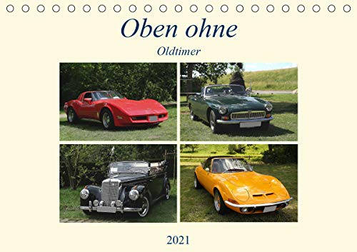 Oben ohne Oldtimer (Tischkalender 2021 DIN A5 quer): Ein abwechslungsreicher Kalender mit tollen Aufnahmen von Oldtimercabrios (Monatskalender, 14 Seiten )