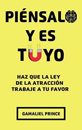 Piénsalo y es Tuyo : Haz que la ley de la atracción trabaje a tu favor