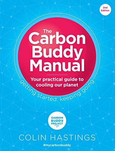 The Carbon Buddy Manual: Your Practical Guide to Cooling Our Planet (English Edition)