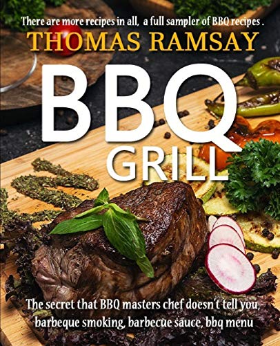 BBQ Grill: The Secret That BBQ Masters Chef Doesn't Tell You, Barbeque Smoking, Barbecue Sauce, BBQ Menu: 2 (cook book)