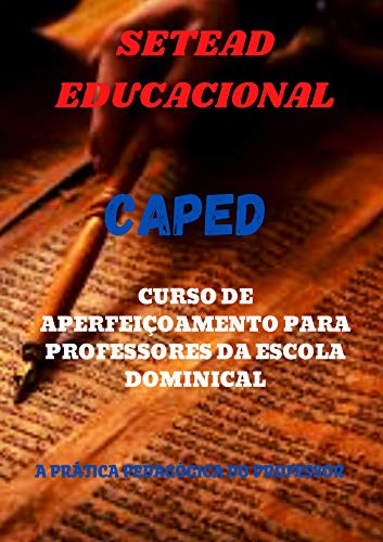 CAPED CURSO DE APERFEIÇOAMENTO PARA PROFESSORES DA ESCOLA DOMINICAL (Portuguese Edition)