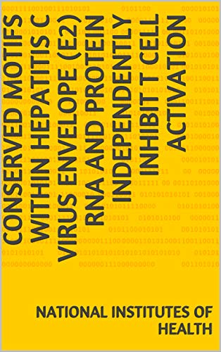 Conserved Motifs within Hepatitis C Virus Envelope (E2) RNA and Protein Independently Inhibit T Cell Activation (English Edition)