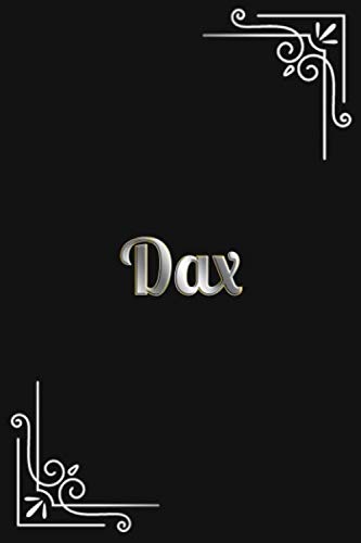 Dax: Personal Name Blank 110 Lined Pages Size 6x9 Elegant Black Matte Finish Notebook & Silver Male Name with a Golden Contour and silver Corners for ... & Boys Gift for Birthday or Valentine's Day