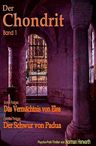 Der Chondrit (Band1): Das Vermächtnis von Elea & Der Schwur von Padua