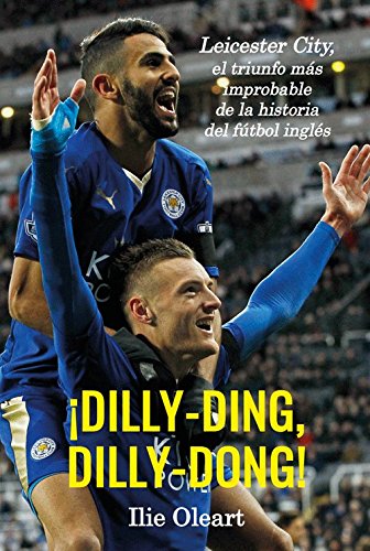 Dilly-ding, dilly-dong: Leicester City, el triunfo más improbable de la historia del fútbol inglés