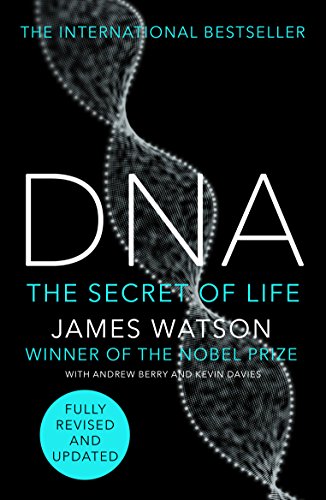 DNA. The Secret Of Life. New Edition: The Story of the Genetic Revolution