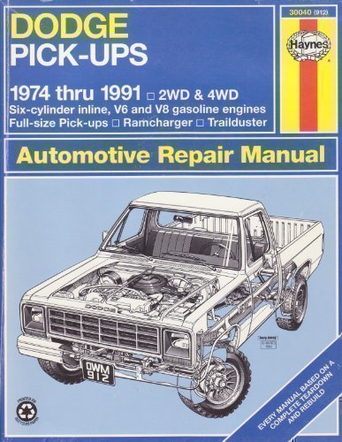 Dodge Pick-Ups Automotive Repair Manual/1974 Thru 1991: 2Wd and 4Wd Six-Cylinder Inline, V6 and V8 Gasoline Engines Full-Size Pick-Ups, Ramcharger, (Hayne's Automotive Repair Manual) by David Hayden (1992-06-01)