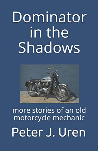 Dominator in the Shadows: more stories of an old motorcycle mechanic: 2 (The Old Mechanic)