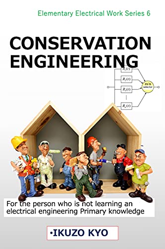 Electric construction guide for the person who is not learning an electrical engineering Primary knowledge; conservation engineering section (Elementary ... Work Series Book 6) (English Edition)