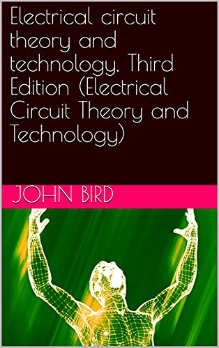 Electrical circuit theory and technology, Third Edition (Electrical Circuit Theory and Technology) (English Edition)