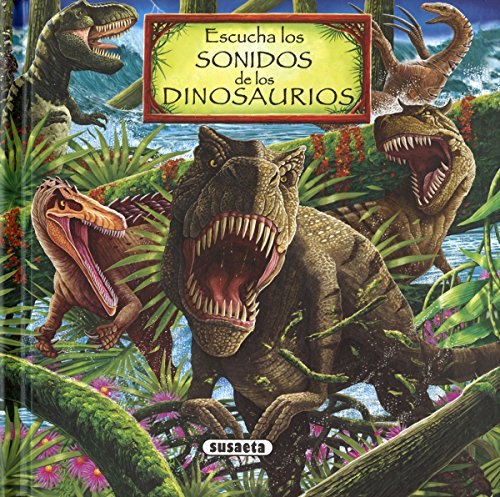 Escucha los sonidos De Los Dinosaurios (Colección Los sonidos de la naturaleza)