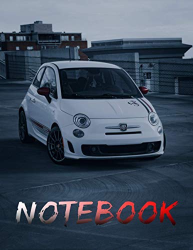 Fiat 500 Abarth Notebook: Awesome Notebook with 120 pages 8.5x11",perfect for men, women, boys and girls and for any car lovers enthusiast, unique holiday gift idea