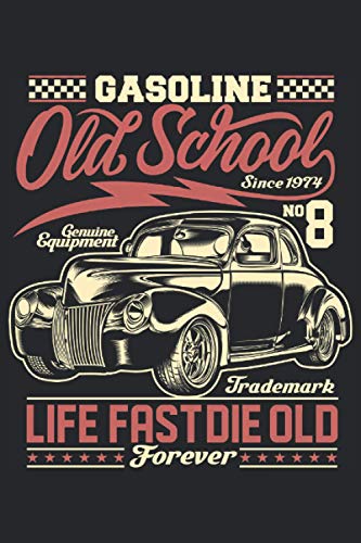 GASOLINE OLD SCHOOL LIFE FAST DIE OLD - Notizbuch Notebook Taschenbuch: Notizbuch Notebook: 120 blanko Seiten, 6x9 Zoll (ca. DIN A 5)