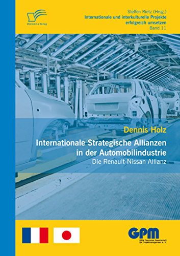 Internationale Strategische Allianzen in der Automobilindustrie: Die Renault-Nissan Allianz (German Edition)