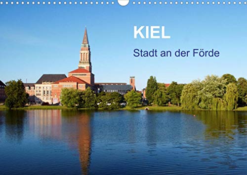 Kiel - Stadt an der Förde (Wandkalender 2022 DIN A3 quer)