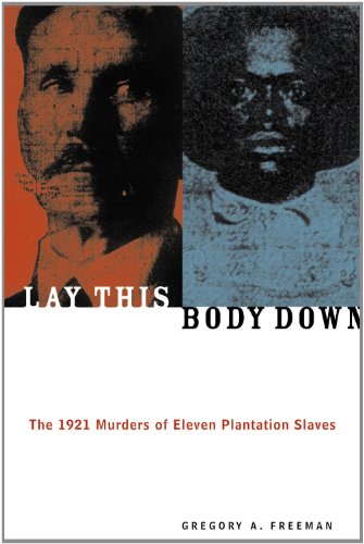 Lay This Body Down: The 1921 Murders of Eleven Plantation Slaves (English Edition)