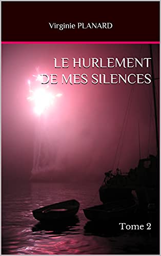 LE HURLEMENT DE MES SILENCES: Tome 2 (French Edition)