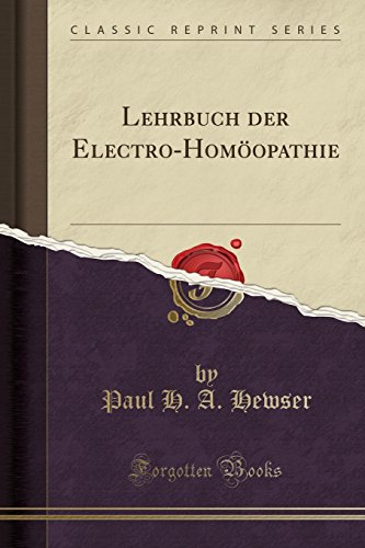 Lehrbuch der Electro-Homöopathie (Classic Reprint)