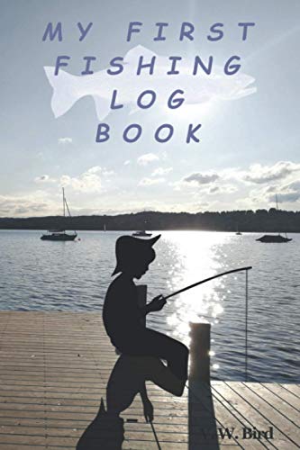 My First Fishing Log Book: Log and record all details of your fishing trips, experiences, locations and catches | Fishing logbook for your catches | ... | For angling beginners| 100 pages 6x9"