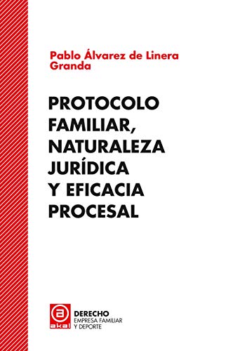 Protocolo Familiar, Naturaleza jurídica y Eficacia Procesal: 1 (Derecho, empresa familiar y deporte)