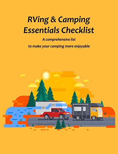 RVing & Camping Essentials Checklist: A comprehensive list to make your camping more enjoyable. Checklist of the essentials for 20 RVing & Camping ... cover, 130 Sheets, 8.5 x 11 inches)