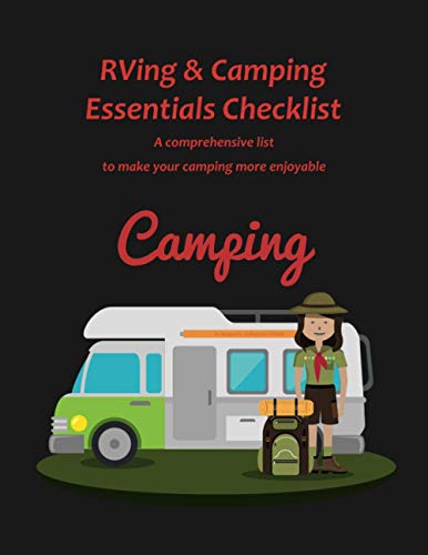 RVing & Camping Essentials Checklist: A comprehensive list to make your camping more enjoyable. Checklist of the essentials for 20 RVing & Camping ... camping cover, 130 Sheets, 8.5 x 11 inches)