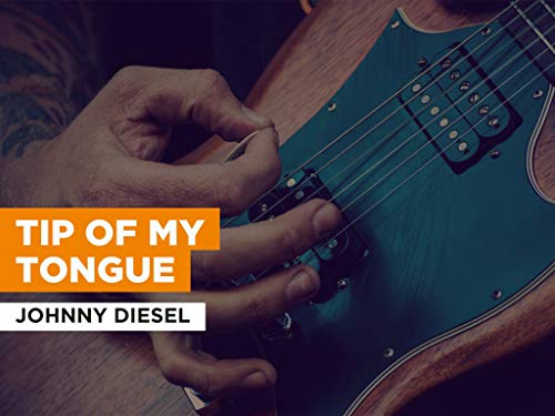 Tip Of My Tongue al estilo de Johnny Diesel