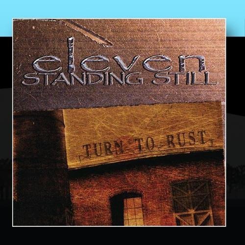 Turn To Rust by Eleven Standing Still