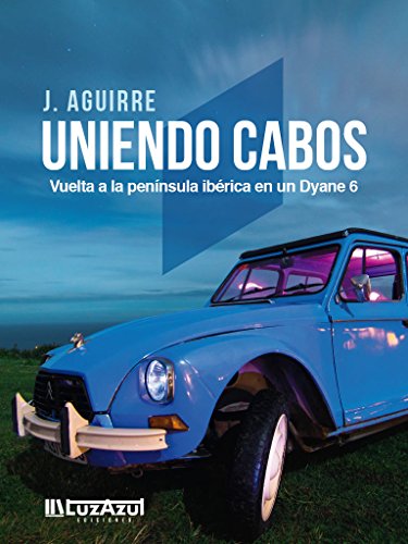 Uniendo cabos: Vuelta a la península ibérica en un Dyane 6