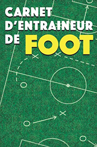 Carnet D'Entraineur de Foot: Carnet de Coach Football, Carnet de Tactiques de Foot, Fiches de Match, Bloc-Notes Entraineur de Foot, 100 Pages à Compléter, 50 Matchs | A5 - Gros Caractères