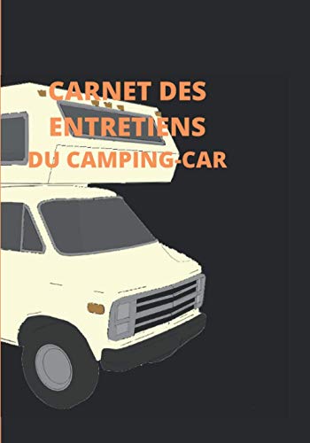 Carnet des entretiens du camping-car: Notice suivi entretien camping-cariste, carnet de bord, livret réparation révision de votre camping-car, ... à remplir, livre camion campeur broché,